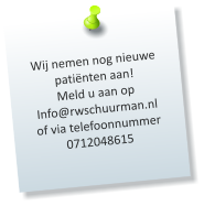 Wij nemen nog nieuwe patinten aan! Meld u aan op Info@rwschuurman.nl of via telefoonnummer 0712048615